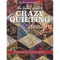 The Visual Guide to Crazy Quilting Design: Simple Stitches, Stunning Results - Paperback