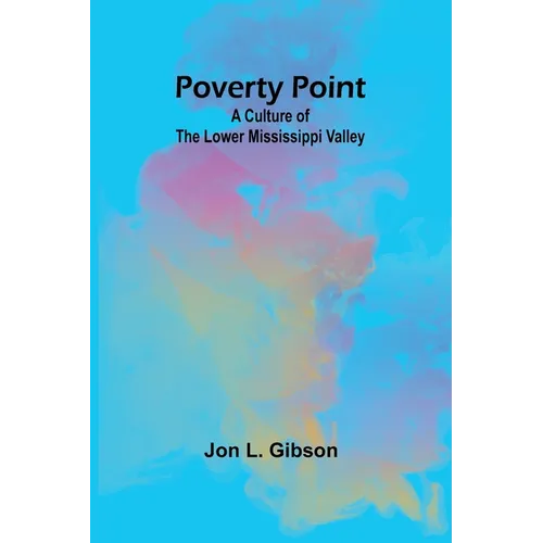 Poverty Point: A Culture of the Lower Mississippi Valley