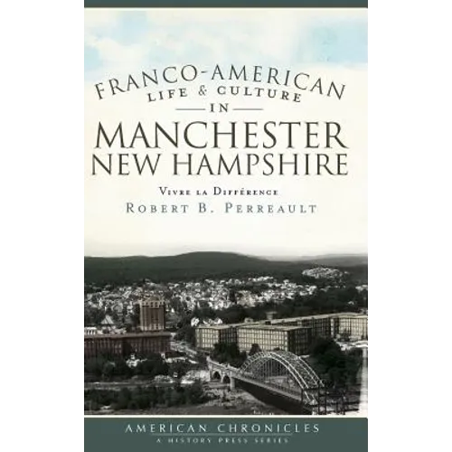 Franco-American Life & Culture in Manchester, New Hampshire: Vivre La Difference