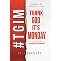 Thank God It's Monday: The Weekend Is Not Enough - Paperback
