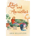 Lilies and Anxieties - Paperback