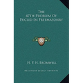 The 47th Problem Of Euclid In Freemasonry - Hardcover