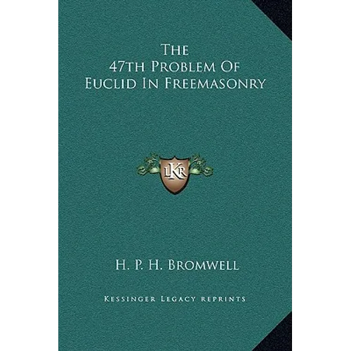 The 47th Problem Of Euclid In Freemasonry - Hardcover