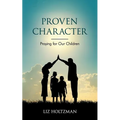 Proven Character: Praying for Our Children - Paperback