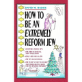 How To Be An Extremely Reform Jew - Paperback