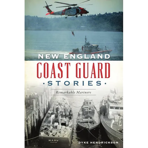 New England Coast Guard Stories: Remarkable Mariners - Paperback