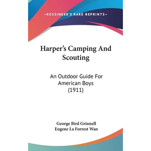 Harper's Camping And Scouting: An Outdoor Guide For American Boys (1911)