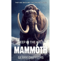 Deep In The Wild: Mammoth - Paperback