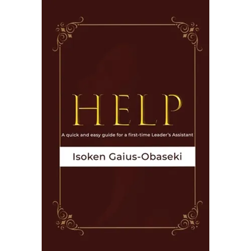 Help: A Quick and Easy Guide For A First-time Leader's Assistant - Paperback