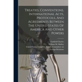 Treaties, Conventions, International Acts, Protocols, And Agreements Between The United States Of America And Other Powers