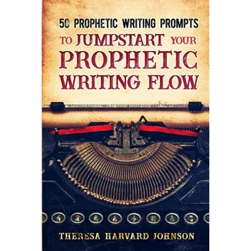 50 Prophetic Writing Prompts to Jumpstart Your Prophetic Writing Flow - Paperback