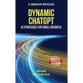 Dynamic ChatGPT: AI Strategies for Small Business - Hardcover