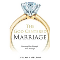 The God Centered Marriage: Honoring Him Through Your Marriage - Paperback
