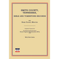 Smith County, Tennessee, Bible and Tombstone Records. with Some Church Minutes.
