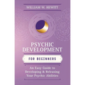 Psychic Development for Beginners: An Easy Guide to Developing & Releasing Your Psychic Abilities - Paperback