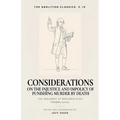 Considerations: On the Injustice and Impolicy of Punishing Murder by Death
