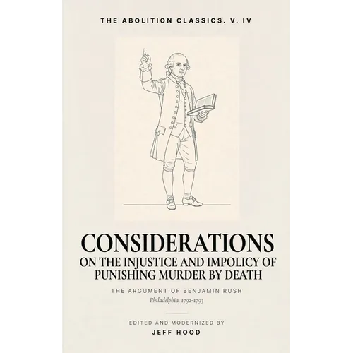 Considerations: On the Injustice and Impolicy of Punishing Murder by Death