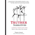 Truther Narratives: Conspiracy Theory Explained. What it is. How it forms. Why it spreads. - Paperback