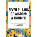 Seven Pillars of Wisdom: A Triumph - Paperback