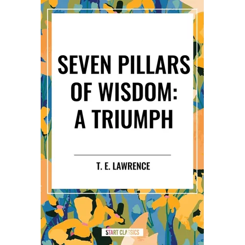 Seven Pillars of Wisdom: A Triumph - Paperback