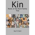 Kin: Roots of the Byrd Family Tree - Paperback