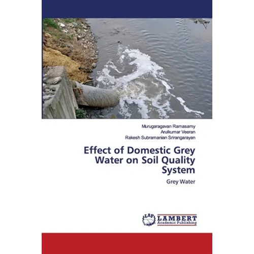 Effect of Domestic Grey Water on Soil Quality System - Paperback
