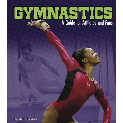 Gymnastics: A Guide for Athletes and Fans - Paperback