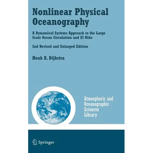 Nonlinear Physical Oceanography: A Dynamical Systems Approach to the Large Scale Ocean Circulation and El Niño, - Hardcover