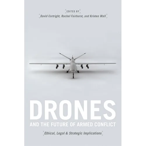 Drones and the Future of Armed Conflict: Ethical, Legal, and Strategic Implications
