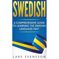 Swedish: A Comprehensive Guide to Learning the Swedish Language Fast - Hardcover
