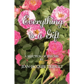 Everything is a Gift: How Gratefulness Creates a Beautiful Heart - Paperback