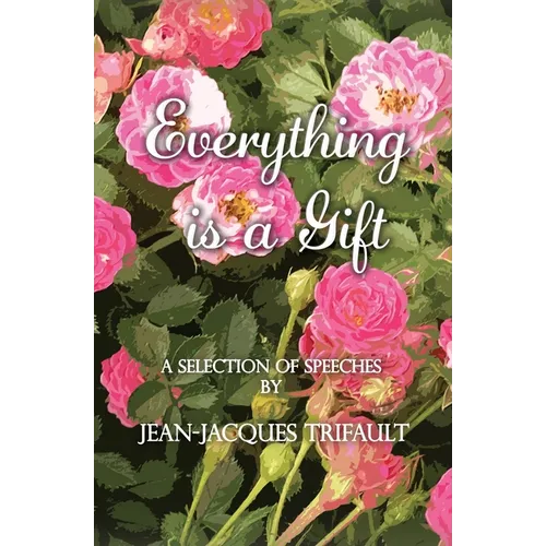 Everything is a Gift: How Gratefulness Creates a Beautiful Heart - Paperback