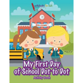 My First Day of School Dot to Dot Activity Book - Paperback