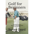 Golf for Beginners: Left Hand Version - How Not to be Embarassed on the First Tee - Paperback