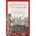 From Chicaza to Chickasaw: The European Invasion and the Transformation of the Mississippian World, 1540-1715