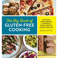 The Big Book of Gluten Free Cooking: Delicious Meals, Breads, and Sweets for a Happy, Healthy Gluten-Free Life - Paperback