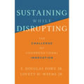 Sustaining While Disrupting: The Challenge of Congregational Innovation - Paperback