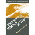 Vietnamese Women at War: Fighting for Ho CHI Minh and the Revolution