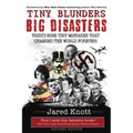 Tiny Blunders/Big Disasters: Thirty-Nine Tiny Mistakes That Changed the World Forever (Revised Edition) - Paperback
