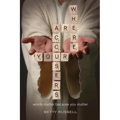 Where are your accusers?: Words matter because you matter - Paperback