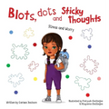 Blots, Dots and Sticky Thoughts: Stress and Worry - Hardcover