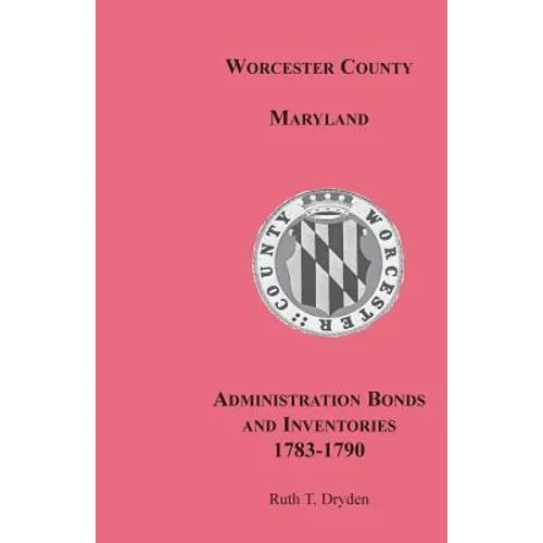 Worcester County, Maryland, Administration Bonds and Inventories, 1783-1790