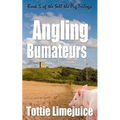 Angling Bumateurs: Book 5 in the Sell the Pig trilogy - Paperback