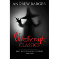 Witchcraft Classics: Best Witch Short Stories 1800-1849 - Paperback