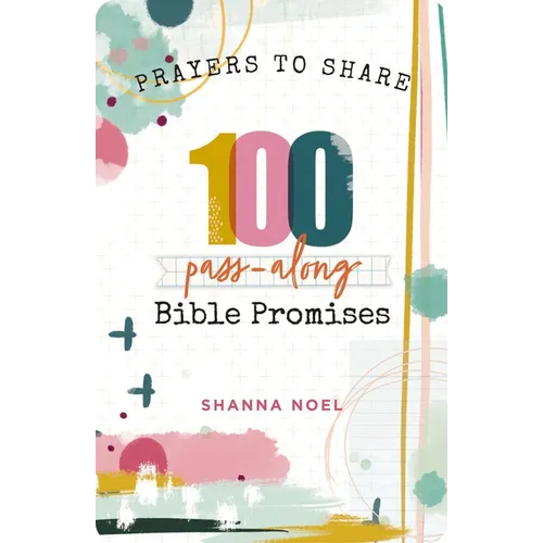 100 Pass-Along Bible Promises: Prayers to Share (Shareable Messages of Encouragement with a Prayer, Scripture, and Inspirational Quote) - Paperback