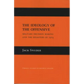 The Ideology of the Offensive: Military Decision Making and the Disasters of 1914