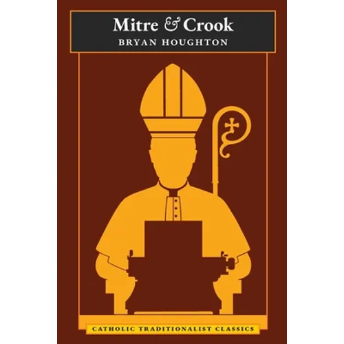 Mitre and Crook (Catholic Traditionalist Classics) - Paperback