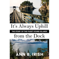 It's Always Uphill from the Dock - Paperback