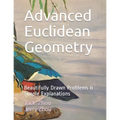 Advanced Euclidean Geometry: Beautiful Drawn Problems & Simple Explanations. - Paperback