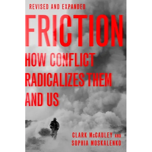 Friction: How Conflict Radicalizes Them and Us - Paperback